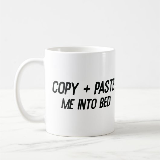 "Copy + Paste Me in Bed"-Tasse 💻 ➡️ 🛏️ Kaffeetasse (Links)
