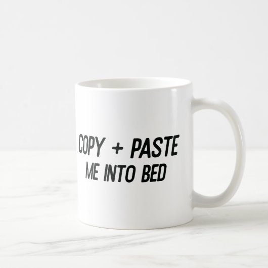 "Copy + Paste Me in Bed"-Tasse 💻 ➡️ 🛏️ Kaffeetasse (Rechts)