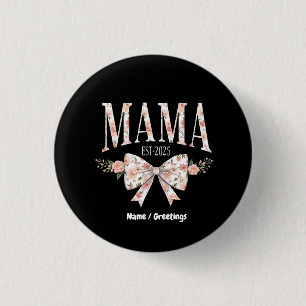 Coquette Bow Mama Est 2025 Glücklicher Muttertag Button