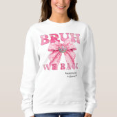 Coquette Girly Diskothek Ball Rosa Bow Bruh We Bac Sweatshirt (Vorderseite)