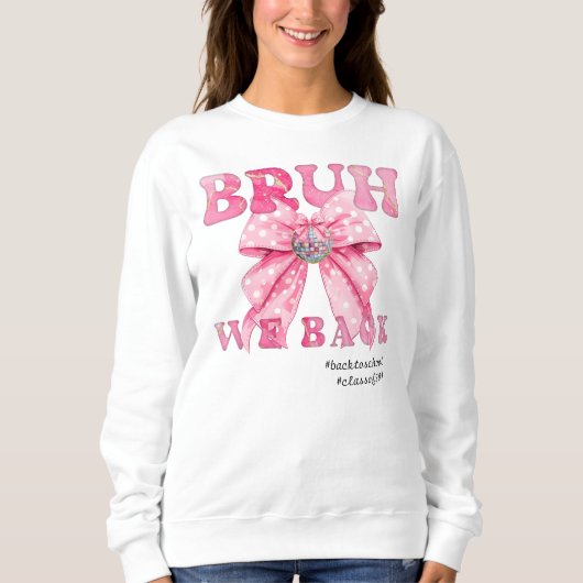 Coquette Girly Diskothek Ball Rosa Bow Bruh We Bac Sweatshirt (Vorderseite)