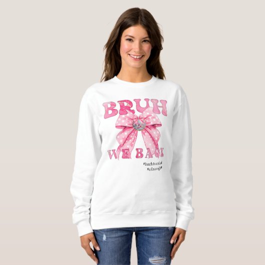 Coquette Girly Diskothek Ball Rosa Bow Bruh We Bac Sweatshirt (Vorne ganz)
