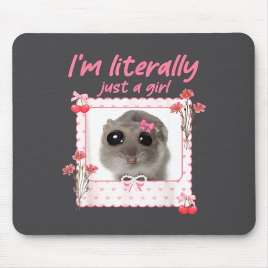 Coquette I'm Literally Just A Girl Funny Sad Hamst Mousepad (Vorne)
