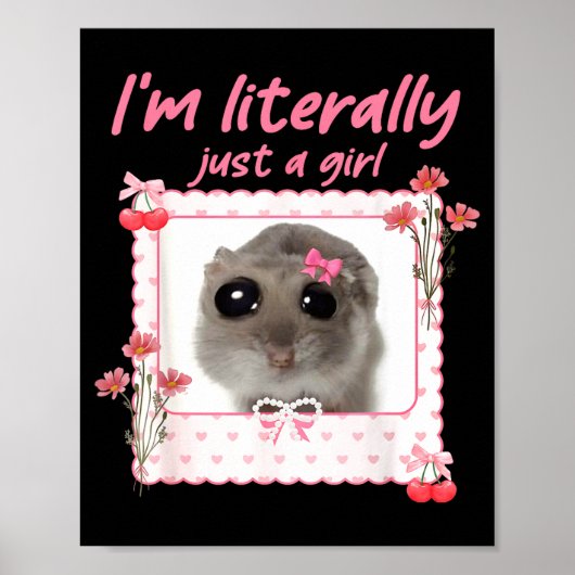 Coquette I'm Literally Just A Girl Funny Sad Hamst Poster (Vorne)