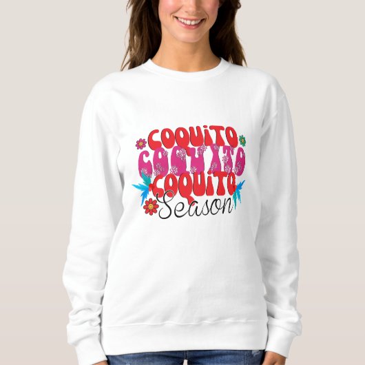 Coquito-Saison, nationaler Coquito-Tag Sweatshirt (Vorderseite)