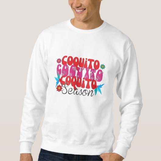 Coquito-Saison, nationaler Coquito-Tag Sweatshirt (Vorderseite)