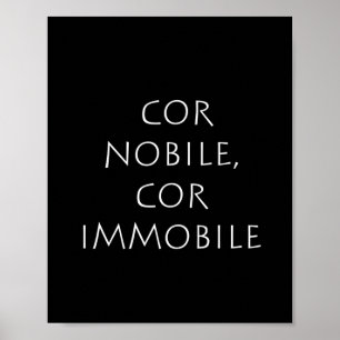 Cor nobile cor immobile poster