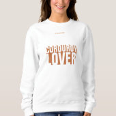 CORDUROY LOVER SWEATSHIRT (Vorderseite)