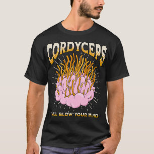 Cordyceps blasen den Geist T-Shirt