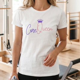 Core Queen Pilates T - Shirt - Strong & Stylish wo