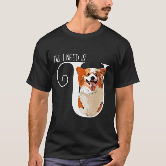 Corgi All I Need Is U T-Shirt (Vorderseite)