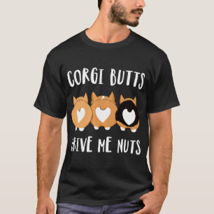 Corgi-Ärsche machen mich verrückt T-Shirt