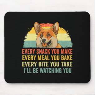 Corgi bei jedem Snack, den du machst, ich werde au Mousepad