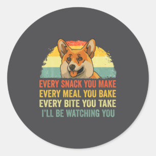 Corgi bei jedem Snack, den du machst, ich werde au Runder Aufkleber