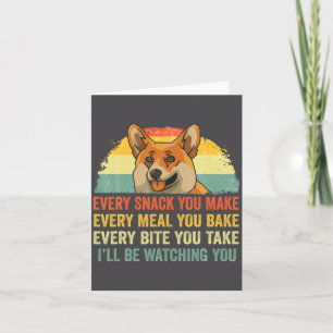 Corgi bei jedem Snack, den du machst, werde ich au Karte
