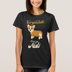Corgi Butts Drive Me Nuts Funny Corgi Owner Mom D T-Shirt