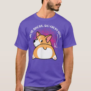 Corgi Corgis Leben ist Kurz, so sind meine Legen  T-Shirt