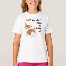 Corgi, ", das wir benötigen nicht " T-Shirt