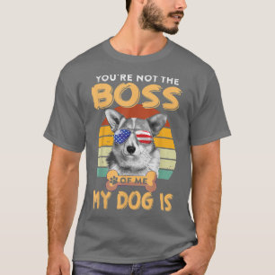 Corgi Dog Corgi Lover Sie sind nicht der Chef von T-Shirt