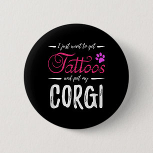 Corgi Dog Lover Tattoo Funny Dog Mama Geschenk Ide Button