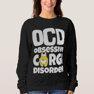 Corgi Dog Ocd Obsessive Corgi-Störung Sweatshirt