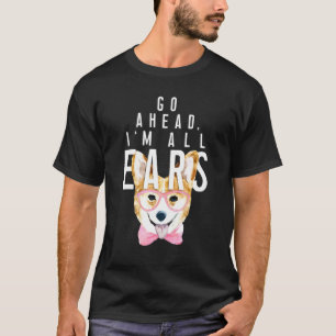 Corgi-Frauen Machen Sie Weiter Ich Bin Ganz Ohr Co T-Shirt