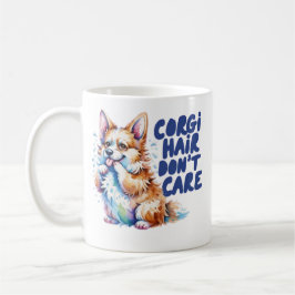 Corgi Hair Don't Care Funny Corgi Mom Coffee Mug C Kaffeetasse