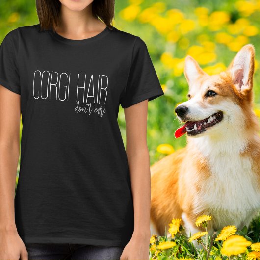 Corgi Hair kümmert sich nicht um Hund Lover T-Shirt