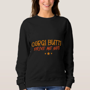 Corgi Hintern Drive Me Nuts 204 Sweatshirt