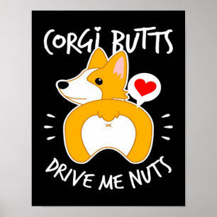 Corgi Hintern   Drive Me Nuts   Corgi Lover Poster