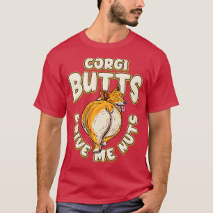 Corgi Hintern Drive Me Nuts Funny Corgi Lover160 T-Shirt