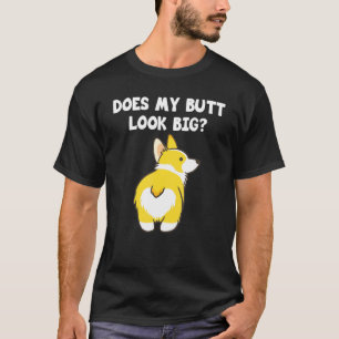 Corgi Hintern Liebe Corgis Hunde Sieht Mein Hinter T-Shirt