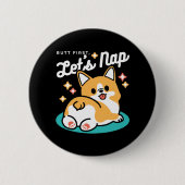 Corgi Hintern und Nickerchen Vibes - Niedlicher Sc Button (Vorderseite)