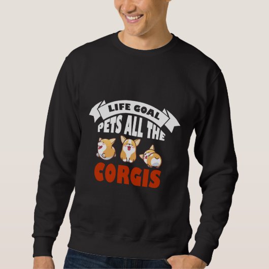 Corgi Hund Lebensziel Haustiere alle Corgi 25 Sweatshirt (Vorderseite)