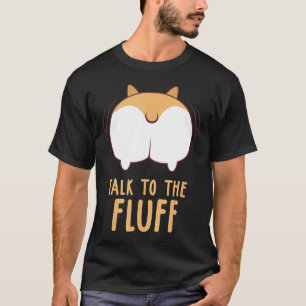 Corgi-Hund-Zitat Sprich mit dem flauschigen Welpen T-Shirt