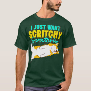 Corgi I just Woll Scritchy Scratchies Niedlich Cor T-Shirt