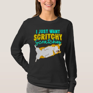 Corgi I just Woll Scritchy Scratchies Niedlich Cor T-Shirt