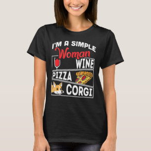 Corgi Ich Bin Eine Einfache Frau Wein Pizza T-Shirt