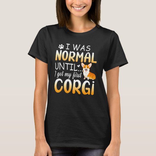 Corgi Ich war normal bis schmutziges Design T-Shirt (Vorderseite)