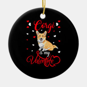Corgi Is My Valentine Funny Corgi Valentine's Day Keramik Ornament