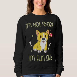Corgi ist nicht Kurz im Fun Size Sweatshirt