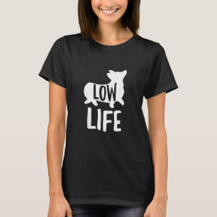 Corgi Lustiger Low Life Witz Pun Hundetrainer T-Shirt
