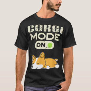 Corgi Mode On Funny Dog Lazy Sleep Animal Lover T-Shirt