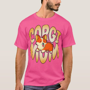Corgi Mom, Crazy Corgi Lady, Dog Mama, Animal Love T-Shirt