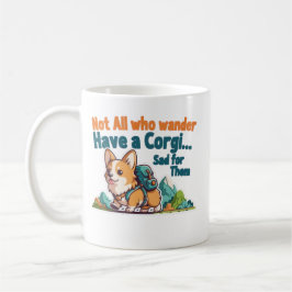 Corgi Mom Not All Who Wander Have A Corgi Funny Co Kaffeetasse