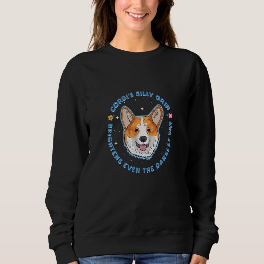 Corgi s Silly Grin Brightens Even The Darkest Day Sweatshirt (Vorderseite)