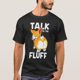 Corgi spricht mit dem Flausch Corgi T-Shirt