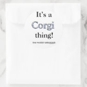 Corgi Thing Runder Aufkleber (Tasche)