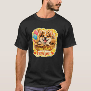 Corgi-Überraschung – „Rate mal? Ich wuffe dich!“ T-Shirt