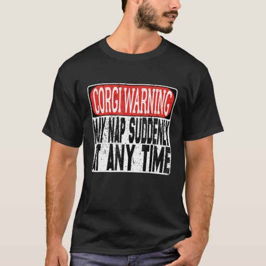 Corgi Warnung Kann Plötzlich Zu Jeder Zeit Ein Nic T-Shirt (Vorderseite)